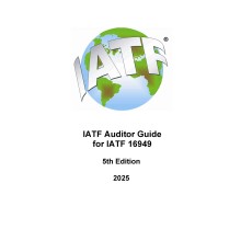 IATF Auditor Guide for IATF 16949 5th Edition: 2025